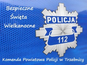Zdjęcie przedstawia gwiazdę policyjną obok znajduje się napis Bezpieczne Święta Wielkanocne oraz napis Komenda Powiatowa Policji w Trzebnicy