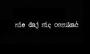 Na czarnym tle znajduje się napis białymi literami &quot;nie daj się oszukać&quot;