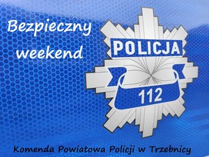 Na niebieskim tle znajduje się napis Bezpieczny weekend oraz gwiazda policyjna z napisem Policja oraz numerem alarmowym 112