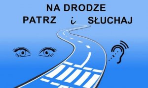 „NA DRODZE – PATRZ I SŁUCHAJ”